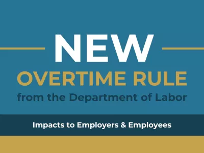 New Overtime Rule from Department of Labor | Impacts to Employers & Employees